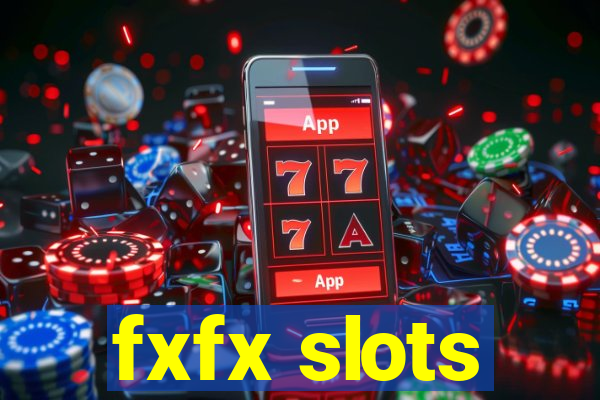 fxfx slots